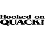 Hooked on Quack! Decal – Hooked on Quack! Sticker – 2409