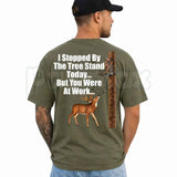 I Stopped By The Tree Stand T-Shirt – Funny Deer Hunting Outdoor Unisex Cotton Tee