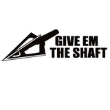 Give EM The Shaft Window Decal – Give EM The Shaft Window Sticker – 7263