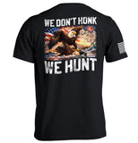We Don't Honk We Hunt