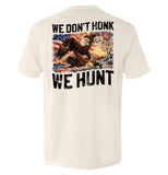 We Don't Honk We Hunt