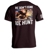 We Don't Honk We Hunt